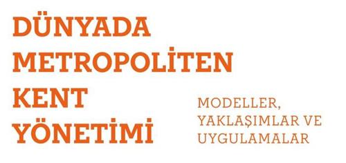 Dünyada Metropoliten Kent Yönetimi Raporu Yayınlandı