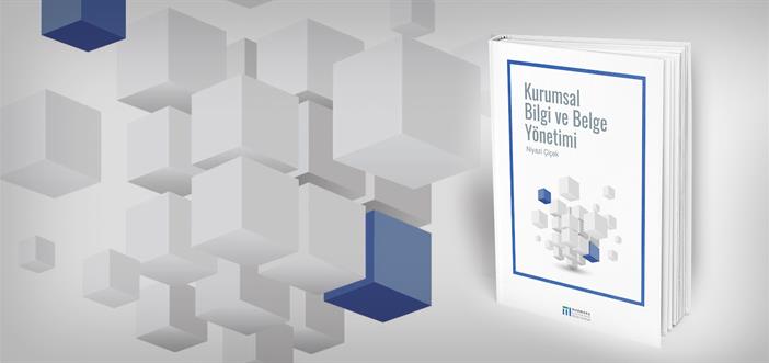 Kurumsal Bilgi ve Belge Yönetimi Kitabı Çıktı}