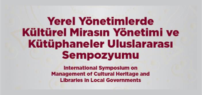 Kültürel Mirasın Yönetimi ve Kütüphaneler Konuşulacak}